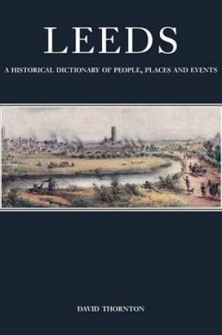 Cover of Leeds: A Historical Dictionary of People, Places and Events