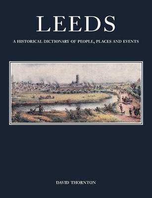 Book cover for Leeds: A Historical Dictionary of People, Places and Events