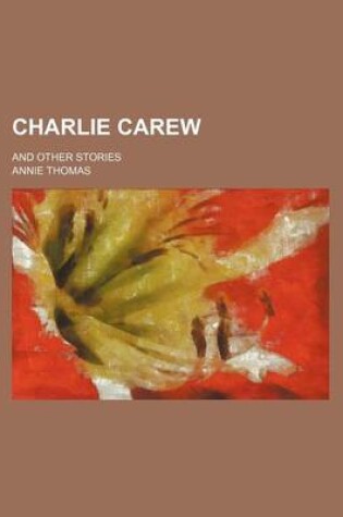 Cover of Charlie Carew; And Other Stories