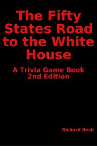 Cover of The Fifty States Road to the White House: A Trivia Game Book, 2nd Edition