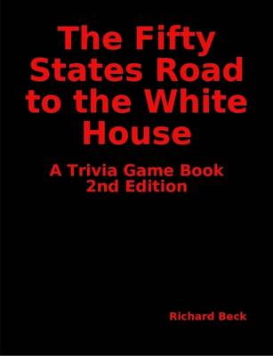 Book cover for The Fifty States Road to the White House: A Trivia Game Book, 2nd Edition