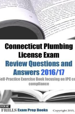 Cover of Connecticut Plumbing License Exam Review Questions and Answers 2016/17