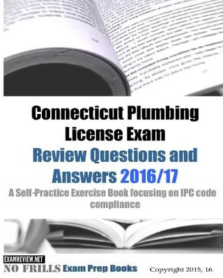 Book cover for Connecticut Plumbing License Exam Review Questions and Answers 2016/17