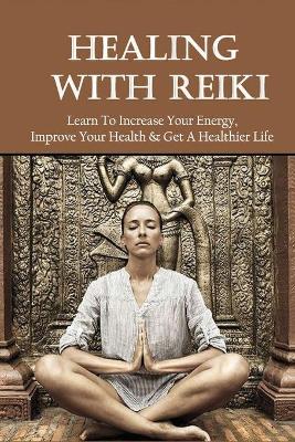 Cover of Healing With Reiki