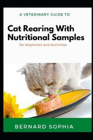 Cover of A Veterinary Guide To Cat Rearing With Nutritional Samples For Dummies