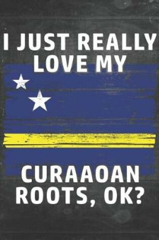 Cover of I Just Really Like Love My Curaaoan Roots