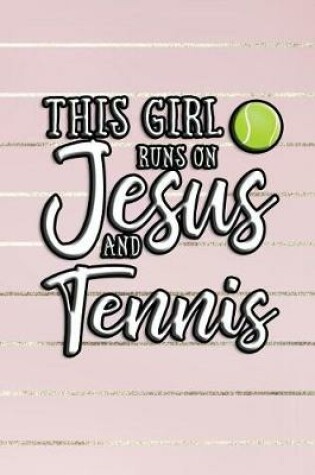 Cover of This Girl Runs on Jesus and Tennis