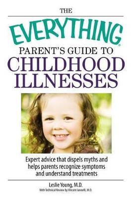 Book cover for The Everything Parent's Guide to Childhood Illnesses