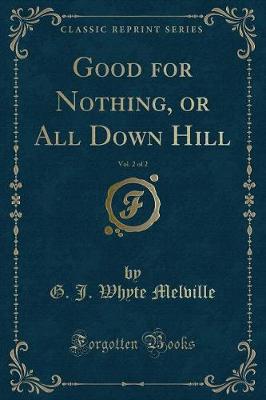 Book cover for Good for Nothing, or All Down Hill, Vol. 2 of 2 (Classic Reprint)