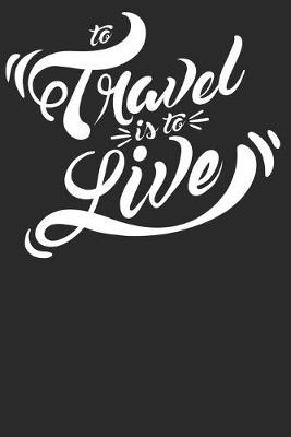 Book cover for To Travel is to Live