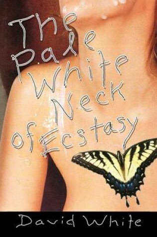 Cover of The Pale White of Neck Ecstasy