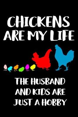 Book cover for Chickens Are My Life the Husband and Kids Are Just a Hobby