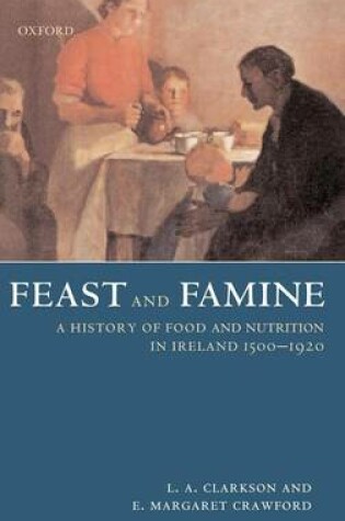 Cover of Feast and Famine: Food and Nutrition in Ireland 1500 1920