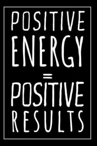 Cover of Positive Energy Equal Positive Results