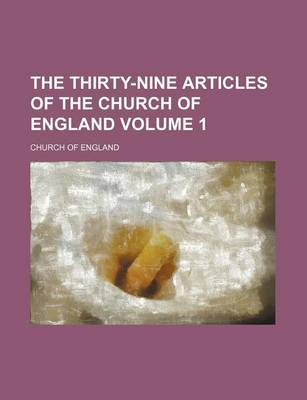 Book cover for The Thirty-Nine Articles of the Church of England Volume 1