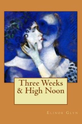 Cover of Three Weeks & High Noon