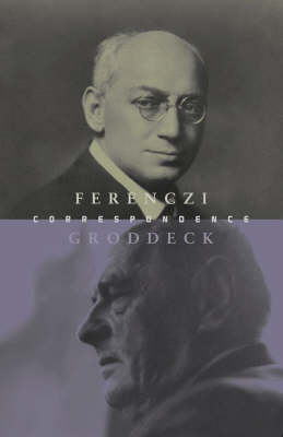 Book cover for The Ferenczi-Groddeck Letters, 1921-1933