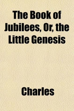 Cover of The Book of Jubilees, Or, the Little Genesis