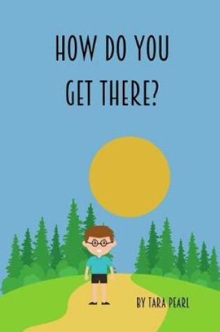 Cover of How Do You Get There?