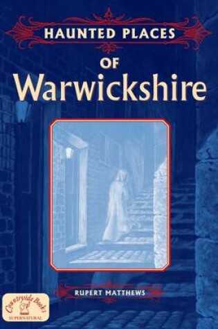 Cover of Haunted Places of Warwickshire