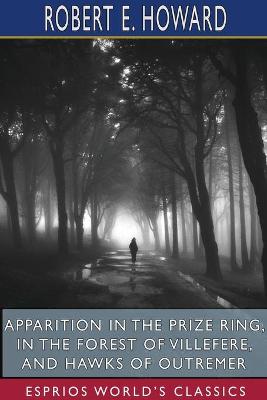 Book cover for Apparition in the Prize Ring, In the Forest of Villefere, and Hawks of Outremer (Esprios Classics)