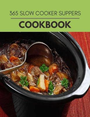 Book cover for 365 Slow Cooker Suppers Cookbook