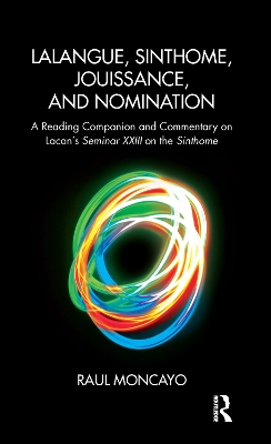 Book cover for Lalangue, Sinthome, Jouissance, and Nomination