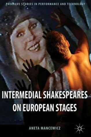 Cover of Intermedial Shakespeares on European Stages