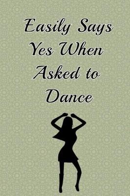 Book cover for Easily Says yes When Asked To Dance