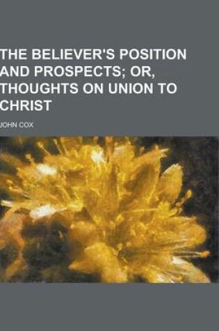 Cover of The Believer's Position and Prospects