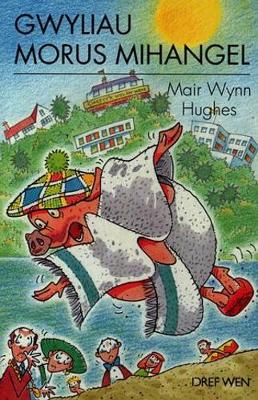 Book cover for Cyfres Morus Mihangel: Gwyliau Morus Mihangel