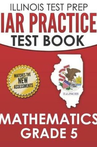 Cover of Illinois Test Prep Iar Practice Test Book Mathematics Grade 5