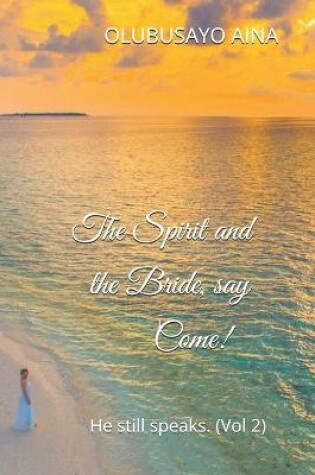 Cover of The Spirit and the Bride, say Come!