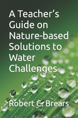 Book cover for A Teacher's Guide on Nature-based Solutions to Water Challenges