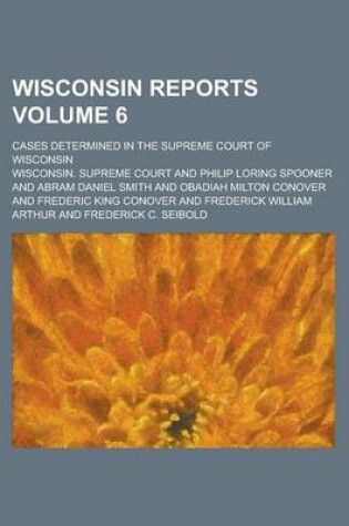 Cover of Wisconsin Reports; Cases Determined in the Supreme Court of Wisconsin Volume 6