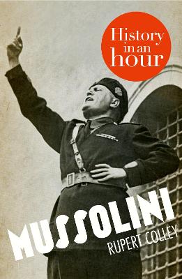 Book cover for Mussolini: History in an Hour