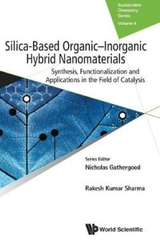 Cover of Silica-based Organic-inorganic Hybrid Nanomaterials: Synthesis, Functionalization And Applications In The Field Of Catalysis