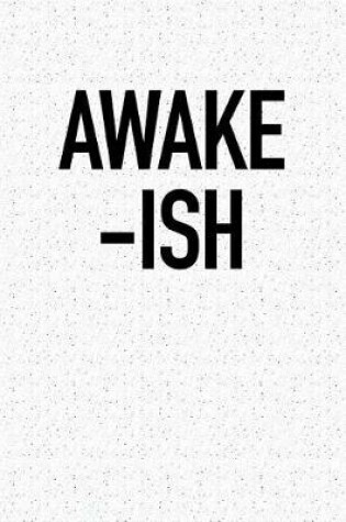 Cover of Awake-Ish