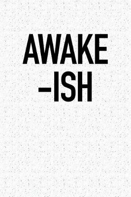 Book cover for Awake-Ish