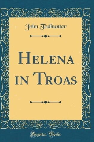 Cover of Helena in Troas (Classic Reprint)