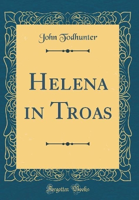 Book cover for Helena in Troas (Classic Reprint)