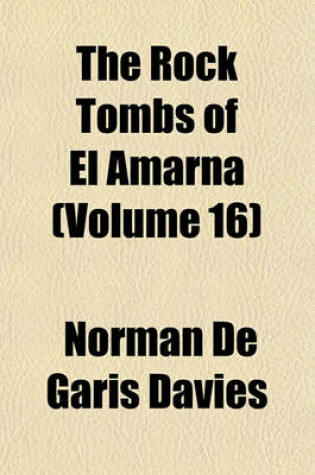 Cover of The Rock Tombs of El Amarna (Volume 16)