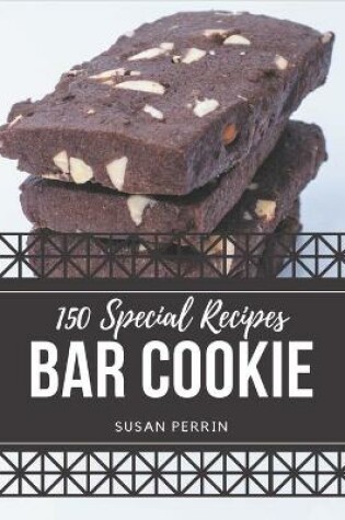 Cover of 150 Special Bar Cookie Recipes