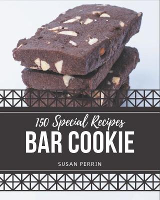 Book cover for 150 Special Bar Cookie Recipes