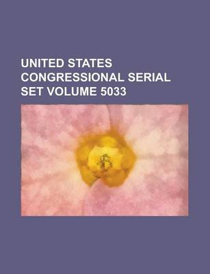 Book cover for United States Congressional Serial Set Volume 5033