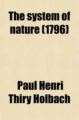 Book cover for The System of Nature (Volume 4); Or, the Laws of the Moral and Physical World. Tr. from the French of M. Mirabaud