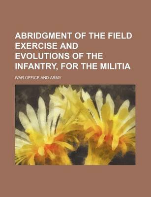 Book cover for Abridgment of the Field Exercise and Evolutions of the Infantry, for the Militia