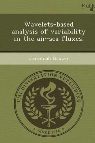Cover of Wavelets-Based Analysis of Variability in the Air-Sea Fluxes