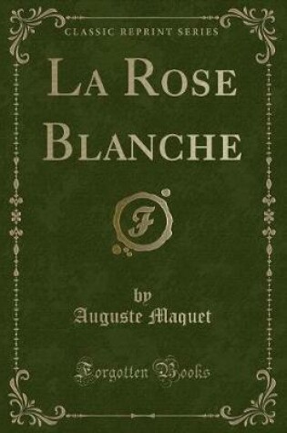 Cover of La Rose Blanche (Classic Reprint)