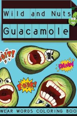 Cover of Wild and Nuts Guacamole